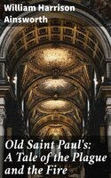 Old Saint Paul's: A Tale of the Plague and the Fire - William Harrison Ainsworth
