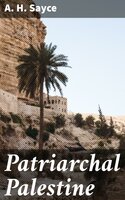 Patriarchal Palestine - A. H. Sayce