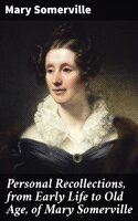 Personal Recollections, from Early Life to Old Age, of Mary Somerville - Mary Somerville