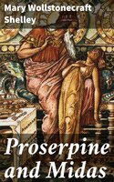 Proserpine and Midas - Mary Wollstonecraft Shelley