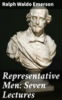Representative Men: Seven Lectures - Ralph Waldo Emerson