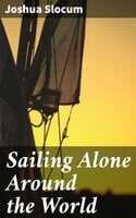 Sailing Alone Around the World - Joshua Slocum
