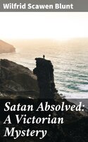 Satan Absolved: A Victorian Mystery - Wilfrid Scawen Blunt