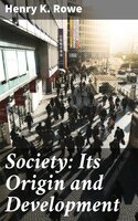 Society: Its Origin and Development - Henry K. Rowe