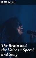 The Brain and the Voice in Speech and Song - F. W. Mott