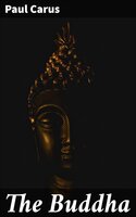 The Buddha: A Drama in Five Acts and Four Interludes - Paul Carus