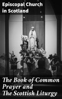 The Book of Common Prayer and The Scottish Liturgy - Episcopal Church in Scotland