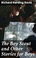 The Boy Scout and Other Stories for Boys - Richard Harding Davis