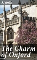 The Charm of Oxford - J. Wells