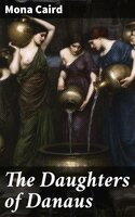 The Daughters of Danaus - Mona Caird