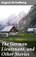 The German Lieutenant, and Other Stories - August Strindberg
