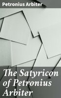 The Satyricon of Petronius Arbiter - Petronius Arbiter