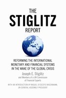 The Stiglitz Report: Reforming the International Monetary and Financial Systems in the Wake of the Global Crisis - Joseph E. Stiglitz
