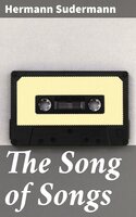 The Song of Songs - Hermann Sudermann