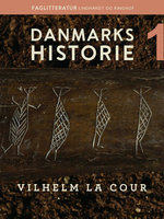 Danmarks historie. Bind 1 - Vilhelm La Cour