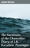 The Survivors of the Chancellor: Diary of J.R. Kazallon, Passenger - Jules Verne