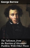 The Talisman, from the Russian of Alexander Pushkin; With Other Pieces - George Borrow