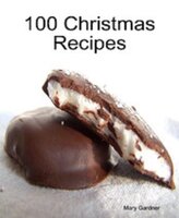 100 Christmas Recipes - Mary Gardner