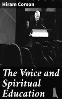 The Voice and Spiritual Education - Hiram Corson