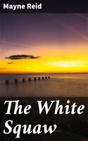 The White Squaw - Mayne Reid