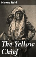 The Yellow Chief - Mayne Reid