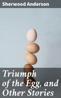 Triumph of the Egg, and Other Stories - Sherwood Anderson