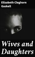 Wives and Daughters - Elizabeth Cleghorn Gaskell