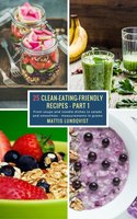 25 Clean-Eating-Friendly Recipes– Part 1: From soups and noodle dishes to salads and smoothies - Mattis Lundqvist