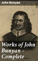 Works of John Bunyan — Complete - John Bunyan