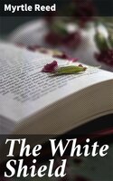 The White Shield - Myrtle Reed