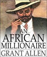 An African Millionaire - Grant Allen