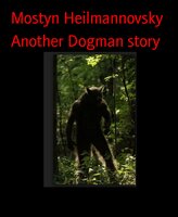 Another Dogman Story - Mostyn Heilmannovsky