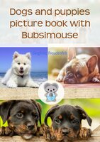 Dogs and puppies picture book with Bubsimouse: The dog book - Siegfried Freudenfels