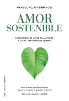 Amor sostenible: Superando los mitos románticos y los estereotipos de género - Marisol Rojas Fernández
