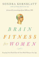 Brain Fitness for Women: Keeping Your Head Clear & Your Mind Sharp at Any Age - Sondra Kornblatt