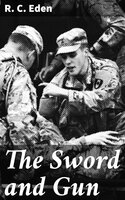 The Sword and Gun: A History of the 37th Wis. Volunteer Infantry - R. C. Eden