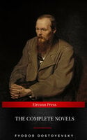 Fyodor Dostoyevsky: The Complete Novels - Fyodor Dostoevsky