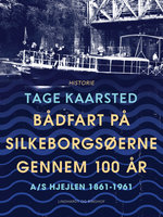 Bådfart på Silkeborgsøerne gennem 100 år - Tage Kaarsted