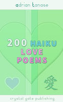 200 Haiku Love Poems - Adrian Tanase