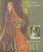 Fruit-Gathering - Rabindranath Tagore