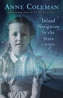Inland Navigation by the Stars: A Memoir - Anne Coleman