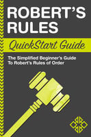 Robert's Rules QuickStart Guide: The Simplified Beginner's Guide to Robert's Rules - ClydeBank Business