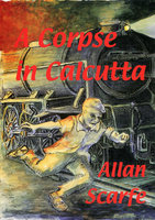 A Corpse in Calcutta - Allan Scarfe