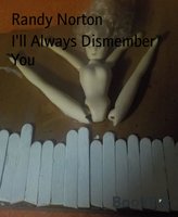 I'll Always Dismember You - Randy Norton