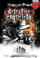 Detective Esqueleto - Derek Landy