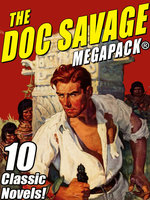 The Doc Savage MEGAPACK®: Ten Classic Novels - Kenneth Robeson, Lester Dent