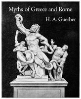 Myths of Greece and Rome - H. A. Guerber