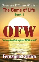 OFW: The Game Of Life: Book 1 - Fernando Lachica
