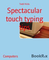 Spectacular Touch Typing Tips - Todd Hicks