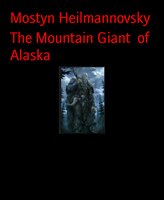 The Mountain Giant of Alaska - Mostyn Heilmannovsky